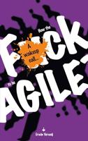 How the fuck to be agile?: a wakeup call... (English Edition)