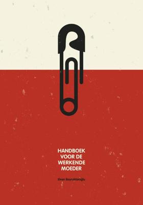 Handboek voor de werkende moeder - Elvan Bayraktaroglu - ebook