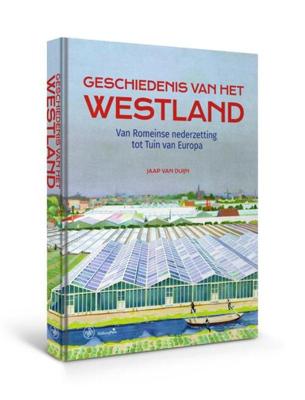 Geschiedenis van het Westland - Jaap van Duijn - Hardcover (9789462495067) Geschiedenis van het Westland - Jaap van Duijn - Hardcover (9789462495067)