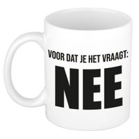 Voordat je het vraagt NEE kantoorhumor collega mok / beker wit 300 ml   - - thumbnail