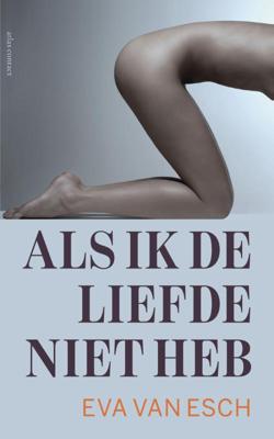 Als ik de liefde niet heb - Eva van Esch - ebook