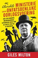 Churchills ministerie van onfatsoenlijke oorlogsvoering - Giles Milton - ebook