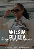 Antes da colheita: o segredo que poucos executam (Portuguese Edition)