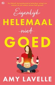 Eigenlijk helemaal niet goed - Amy Lavelle - ebook