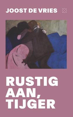 Rustig aan, tijger - Joost de Vries - eBook (9789493168541)