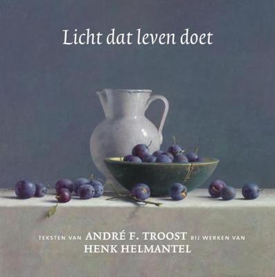 Licht dat leven doet - Andre F. Troost, Henk Helmantel - Hardcover (9789043533546) Licht dat leven doet - Andre F. Troost, Henk Helmantel - Hardcover (9789043533546)