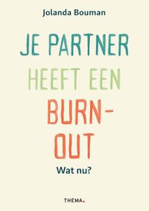 Je partner heeft een burn-out. Wat nu? - Jolanda Bouman - ebook