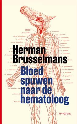 Bloed spuwen naar de hematoloog - Herman Brusselmans - Paperback (9789044642643) Bloed spuwen naar de hematoloog - Herman Brusselmans - Paperback (9789044642643)