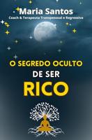 O Segredo Oculto: de Ser Rico (Portuguese Edition)