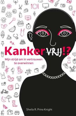 Kankervrij!? - Sheila R. Prins-Knight - Paperback (9789402145731) Kankervrij!? - Sheila R. Prins-Knight - Paperback (9789402145731)