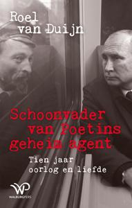 Schoonvader van Poetins geheim agent - Roel van Duijn - ebook