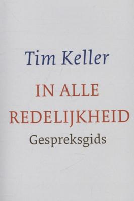 Tim  Keller In alle redelijkheid
