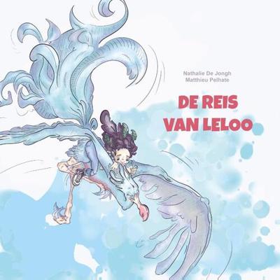 De reis van Leloo - Nathalie de Jongh - Hardcover (9789493111264) De reis van Leloo - Nathalie de Jongh - Hardcover (9789493111264)