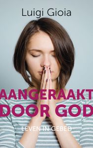 Aangeraakt door God - Luigi Gioia - ebook