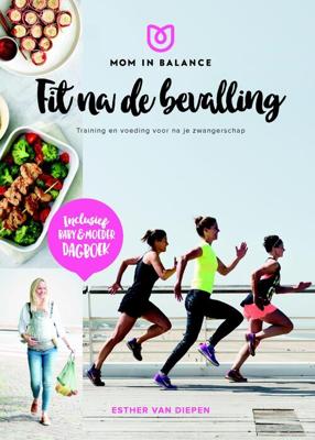 Mom in balance - Fit na de bevalling! - Esther van Diepen - eBook (9789021566009) Mom in balance - Fit na de bevalling! - Esther van Diepen - eBook (9789021566009)