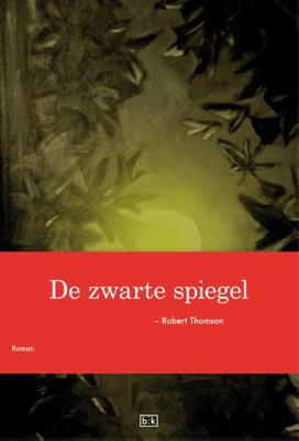 De zwarte spiegel - Robert Thomson - ebook
