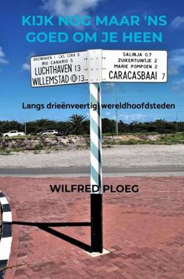 Kijk nog maar 'ns goed om je heen - Wilfred Ploeg - Paperback (9789464056891) Kijk nog maar 'ns goed om je heen - Wilfred Ploeg - Paperback (9789464056891)