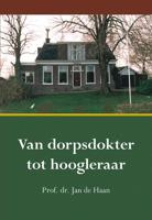 Van dorpsdokter tot hoogleraar - Jan de Haan - Paperback (9789463652667)