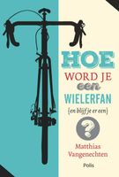 Hoe word je een wielerfan (en blijf je er een)? - Matthias Vangenechten - ebook - thumbnail