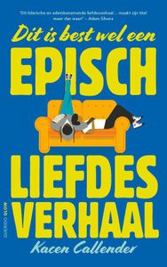 Dit is best wel een episch liefdesverhaal - Kacen Callender - ebook