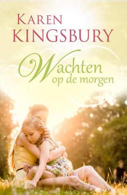 Wachten op de morgen - Karen Kingsbury - Paperback (9789029725361) Wachten op de morgen - Karen Kingsbury - Paperback (9789029725361)