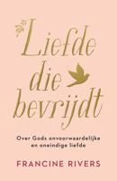 Liefde die bevrijdt - Francine Rivers - eBook (9789029730426)