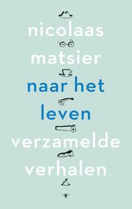 Naar het leven - Nicolaas Matsier - ebook