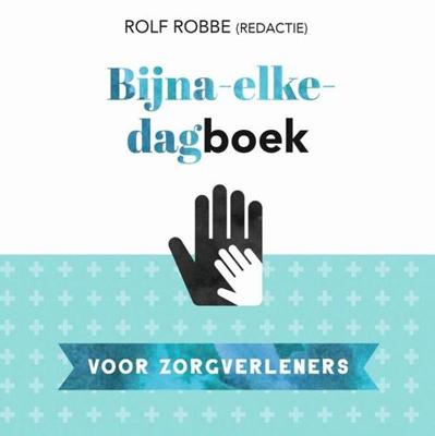 Bijna-elke-dagboek voor zorgverleners - Rolf Robbe - eBook (9789023958284)
