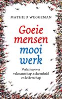 Goeie mensen, mooi werk - Mathieu Weggeman - ebook