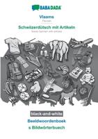 BABADADA black-and-white, Vlaams - Schwiizerdutsch mit Artikeln, Beeldwoordenboek - s Bildwoerterbuech - Babadada GMBH - Paperback (9783752216929)