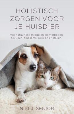 Holistisch zorgen voor je huisdier - Niki J. Senior - eBook (9789020215694)