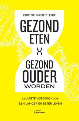 Eric  De Maerteleire Gezond eten, gezond ouder worden