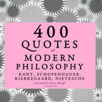 400 Quotes of Modern Philosophy: Nietzsche, Kant, Kierkegaard &amp; Schopenhauer - thumbnail