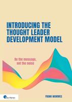 Introducing the Thought Leader Development Model: Be the message, not the noise (English Edition)