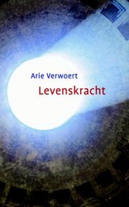 Levenskracht - Arie Verwoert - ebook