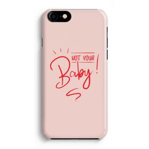 Not Your Baby: Volledig Geprint iPhone 7 Hoesje