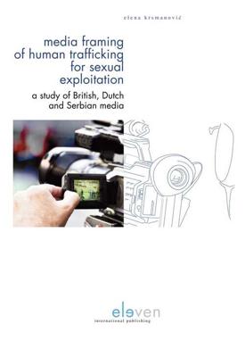 Media Framing of Human Trafficking for Sexual Exploitation - Elena Krsmanović - eBook (9789462361461) Media Framing of Human Trafficking for Sexual Exploitation - Elena Krsmanović - eBook (9789462361461)