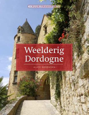 Weelderig Dordogne - Alice Broeksma - Paperback (9789492500632) Weelderig Dordogne - Alice Broeksma - Paperback (9789492500632)