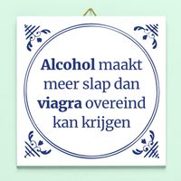 Tegeltje Alcohol Maakt Meer Slap... - thumbnail