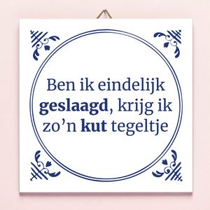 Tegeltje Ben Ik Eindelijk Geslaagd