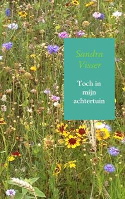 Toch in mijn achtertuin - Sandra Visser - Paperback (9789402169850)