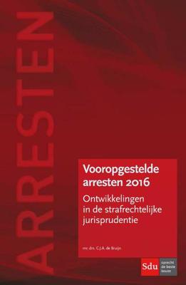 Vooropgestelde arresten 2016 - C.J.A. de Bruijn - Hardcover (9789012400107)