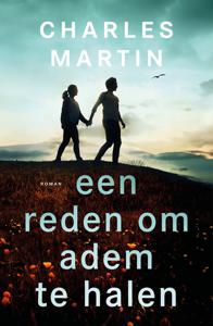 Een reden om adem te halen - Charles Martin - ebook