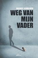 Weg van mijn vader - Michiel Schrijver - ebook