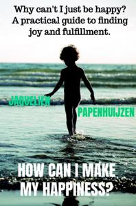 How can I make my happiness? - Jaquelien Papenhuijzen - ebook