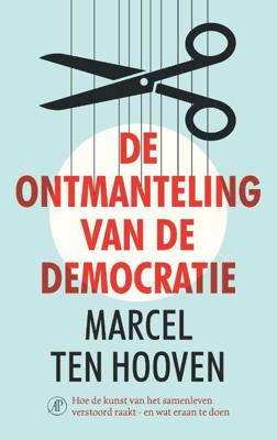 De ontmanteling van de democratie - Marcel ten Hooven - Paperback (9789029511247)