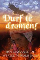 Durf te dromen! - Alberto Villoldo - ebook