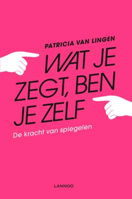 Wat je zegt, ben je zelf - Patricia van Lingen - eBook (9789401459891) Wat je zegt, ben je zelf - Patricia van Lingen - eBook (9789401459891)