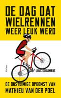 De dag dat wielrennen weer leuk werd - Luuc Kooijmans - ebook