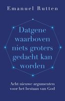 Datgene waarboven niets groters gedacht kan worden - Emanuel Rutten - ebook - thumbnail